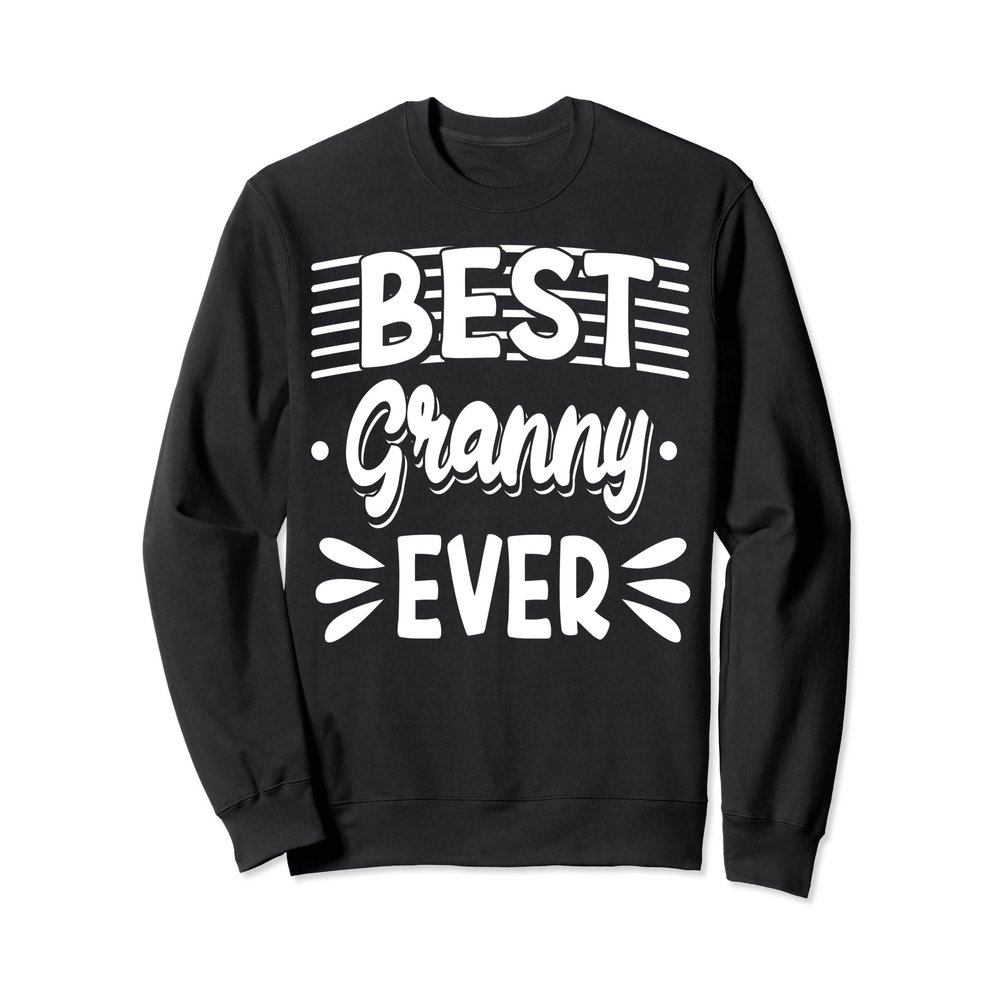 Best Granny Ever Grandma Grandmother Nana Sweatshirt