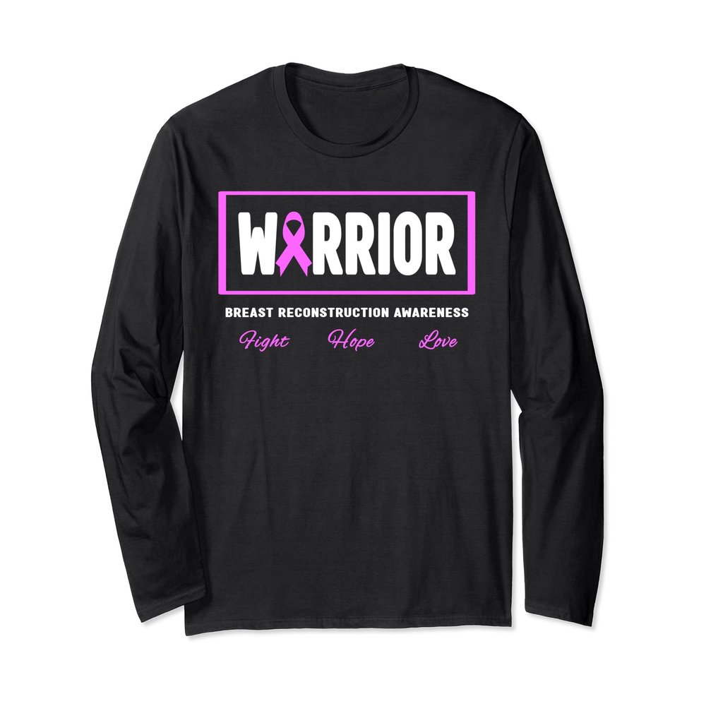 Breast Reconstruction Warrior Shirt - Breast Reconstruction Long Sleeve T-Shirt
