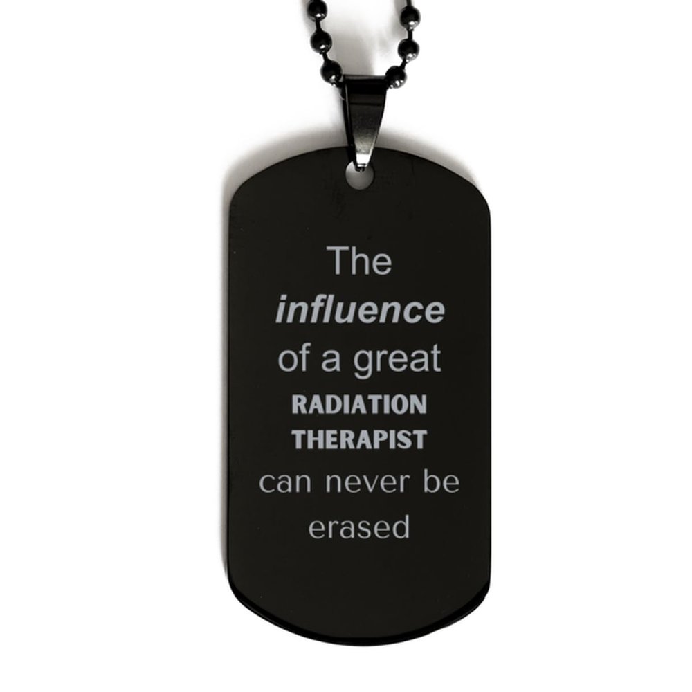 NineFit Basics Funny Radiation Therapist Gifts, The influence of a great Radiation Therapist, Sarcastic Birthday Christmas Unique Black Dog Tag For Radiation Therapist, Coworkers, Men, Women, Friends