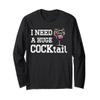 I Need A Huge Cocktail Adult Humor Drunk Lover Drinking Joke Long Sleeve T-Shirt view 1