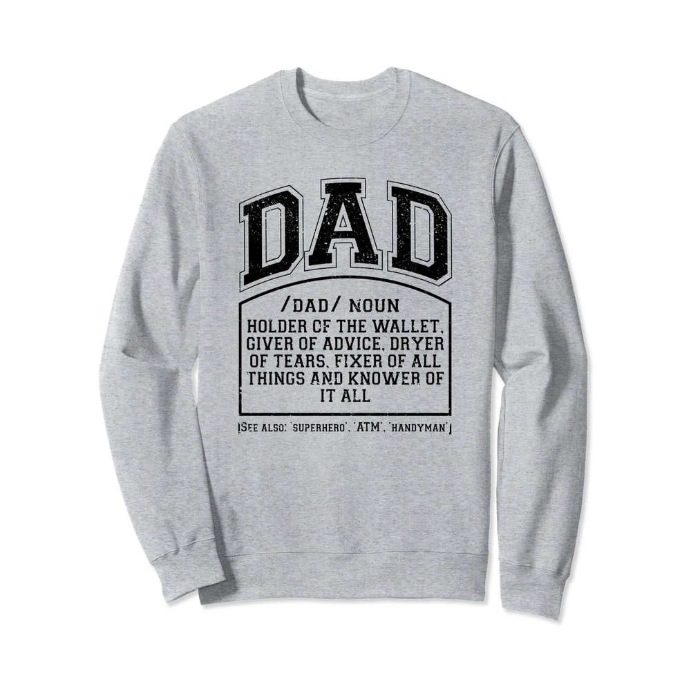 Dad Definition Funny Fathers Day Holder Of The Wallet Advice Sweatshirt