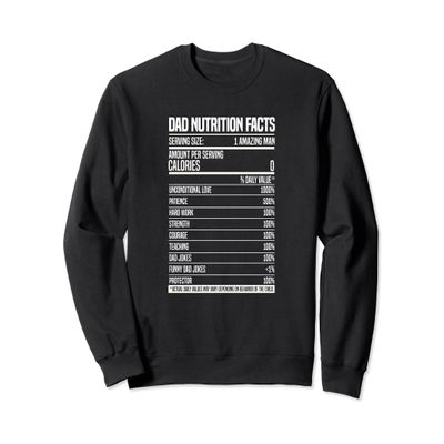 Dad Nutrition Facts Funny Fathers Day Nutritional Fact Dads Sweatshirt