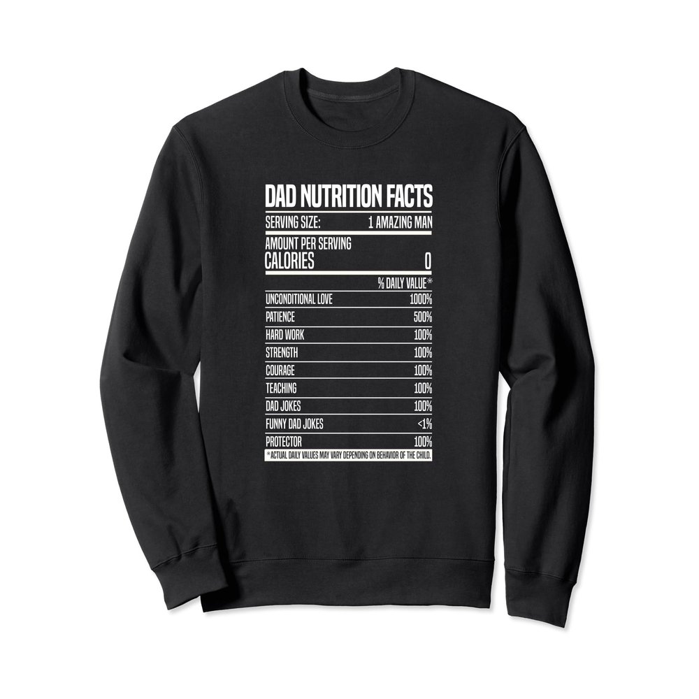 Dad Nutrition Facts Funny Fathers Day Nutritional Fact Dads Sweatshirt