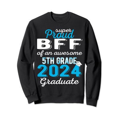 Proud Bff of 5th Grade Graduate 2024 Elementary Graduation Sweatshirt