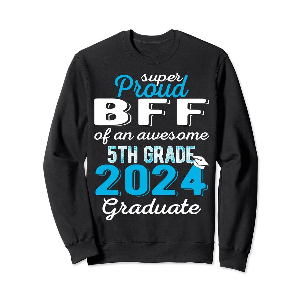 Proud Bff of 5th Grade Graduate 2024 Elementary Graduation Sweatshirt