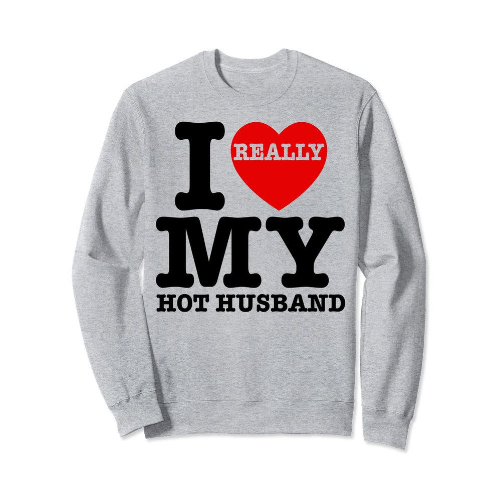 I Love My Hot Husband Red Heart Husband Funny Valentines Day Sweatshirt