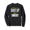 Funny Fitness Workout Shut Up and Sweat Gym Sweatshirt view 1