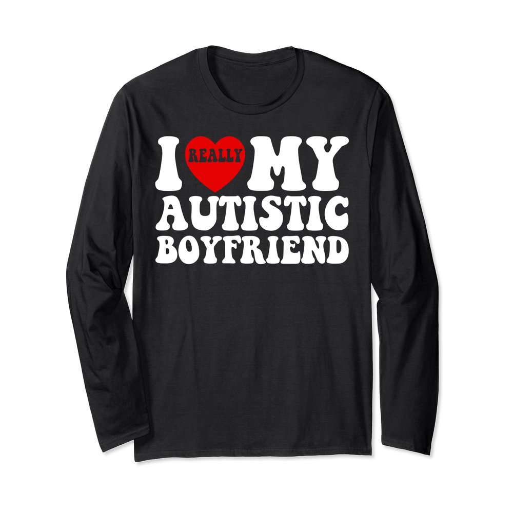 I Love My Autistic Boyfriend I Heart My Autistic Boyfriend Long Sleeve T-Shirt