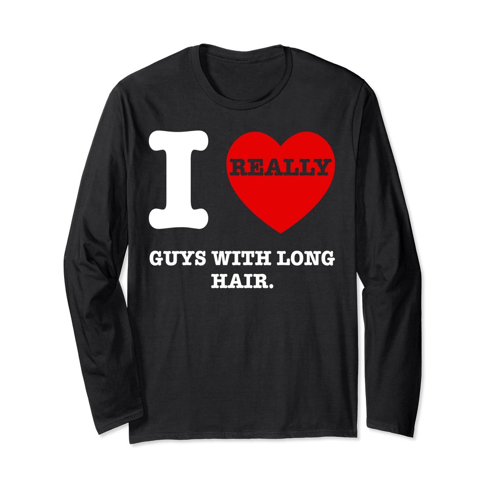 I Love Guys With Long Hair I Heart My Boyfriend Love My BF Long Sleeve T-Shirt