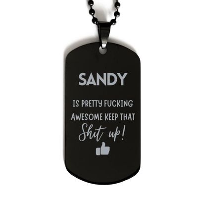 Gifts For Sandy Name, Dog Tag Gifts For Sandy, Custom Name Dog Tag For Sandy, Funny Gifts For Sandy Is Fucking Awesome, Valentines Birthday Gifts for Sandy, Mother's Day, Father's Day and Christm
