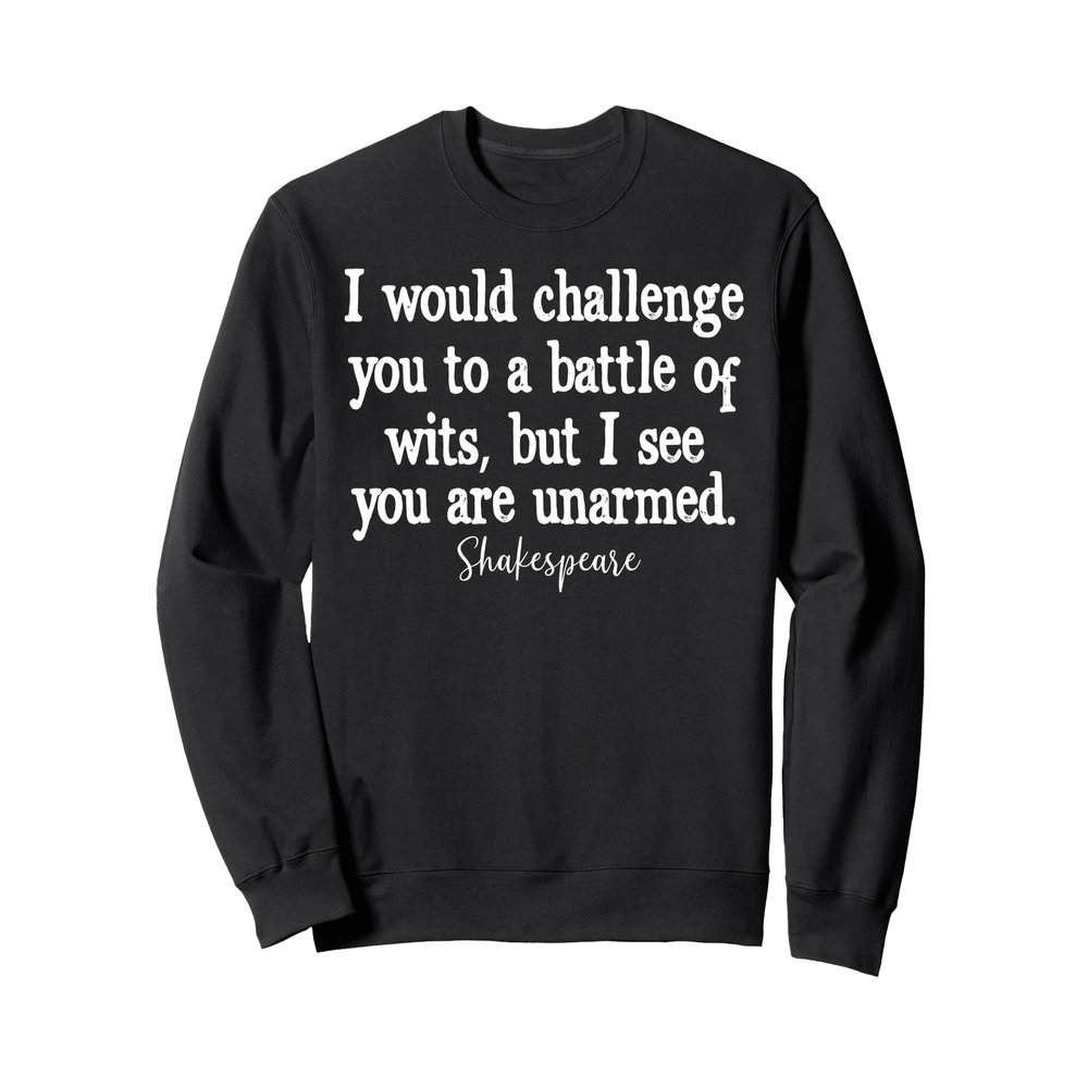 William Shakespeare Battle of Wits English Literature Quote Sweatshirt