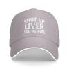 Shut Up Liver You're Fine Hat Adjustable Baseball Cap Funny Trucker Hat Classic Dad Hats Men Women Gray view 2