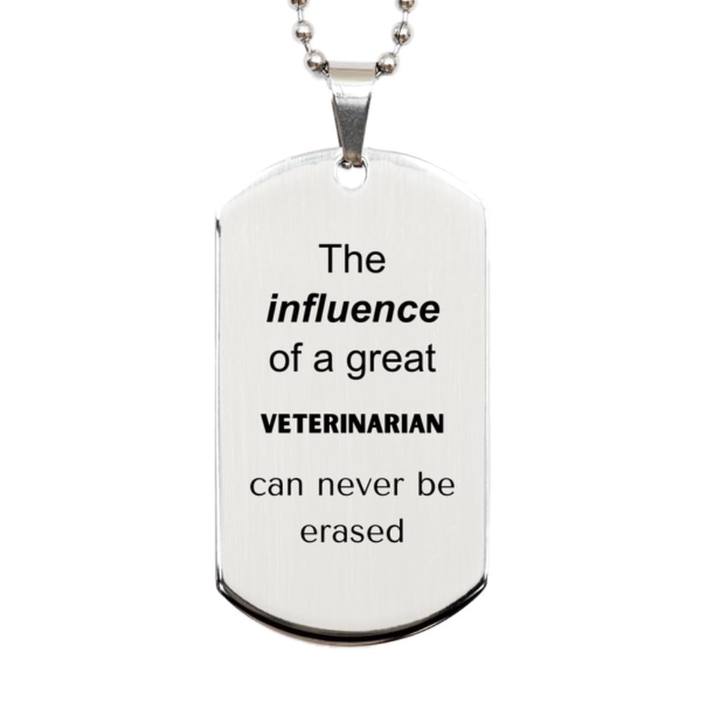 Funny Veterinarian Gifts, The influence of a great Veterinarian, Sarcastic Birthday Christmas Unique Silver Dog Tag For Veterinarian, Coworkers, Men, Women, Friends