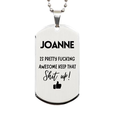Gifts For Joanne Name, Silver Dog Tag Gifts For Joanne, Custom Name Silver Dog Tag For Joanne, Funny Gifts For Joanne Is Fucking Awesome, Valentines Birthday Gifts for Joanne, Mother's Day, Fathe