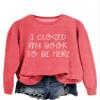 ZLXBLYYMZ I Closed My Book To Be Here Sweatshirt for Women Book Lover Tee Reading Librarian Shirts Crewneck Casual Pullovers Red, Medium view 1