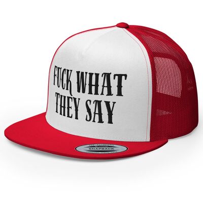 RIVEMUG Fuck What They Say Flat Bill Trucker Hat High Crown Adjuistable Cap