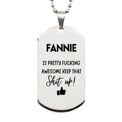 Gifts For Fannie Name, Silver Dog Tag Gifts For Fannie, Custom Name Silver Dog Tag For Fannie, Funny Gifts For Fannie Is Fucking Awesome, Valentines Birthday Gifts for Fannie, Mother's Day, Fathe