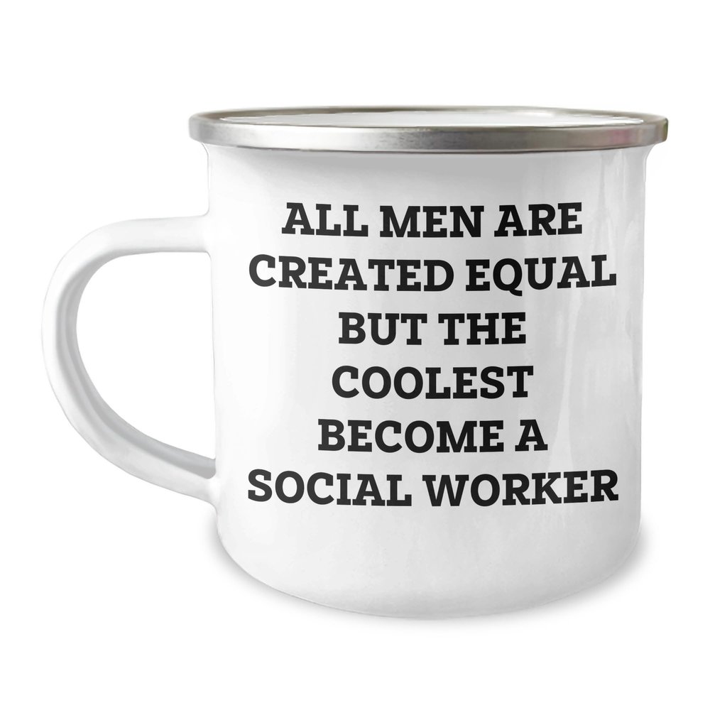 All Men Are Created Equal But The Coolest Become A Social Worker Camping Mug Funny Birthday Unique Gifts from Family