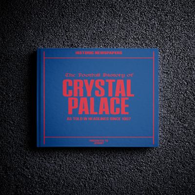 Historic Newspapers Crystal Palace Soccer - UK Sporting History Told Through Archive Newspaper Coverage - Sporting Fan Gift - UK Football History - Add a Name On The Cover for Free - (Crystal Palace)