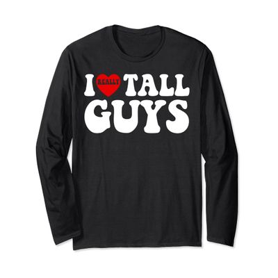 I Love Tall Guys I Heart Tall Guys I Heart My Boyfriend Long Sleeve T-Shirt