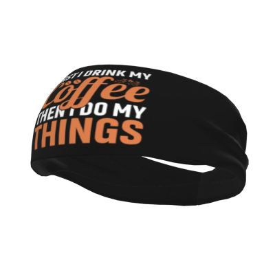 First I Drink My Coffee Headbands for Women Men Breathable Sports Headband Outdoor Interior Sports Wicking Hair Ties Leisure Hair Bands