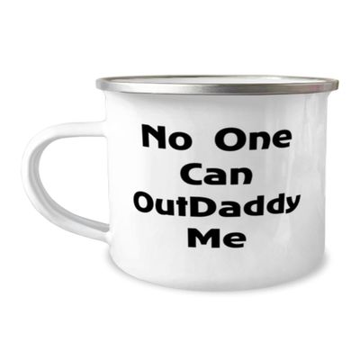 Generic Inspirational Daddy 12oz Camping Mug, No One Can OutDaddy Me, Present For Dad, Beautiful Gifts From Daughter, White