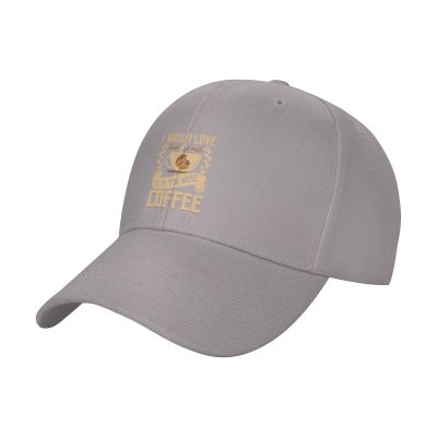 Adjustable I Would Love It If You were Coffee Baseball Caps for Men Women Hat Truck Driver Hats Funny Baseball Cap