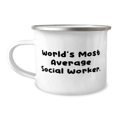 World's Most Average Social Worker. Social worker 12oz Camping Mug, Nice Social worker Gifts, For Men Women from Colleagues