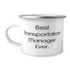 NineFit Basics Epic Transportation manager Gifts, Best Transportation Manager Ever, Unique Birthday 12oz Camping Mug For Coworkers, From Boss, White view 1