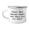 Generic Smart Sexy Talented Analyst. What More Could You Want 12oz Camping Mug, Analyst, Appreciation Gifts For Analyst from Colleagues, White view 1