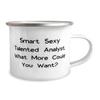 Generic Smart Sexy Talented Analyst. What More Could You Want 12oz Camping Mug, Analyst, Appreciation Gifts For Analyst from Colleagues, White view 2