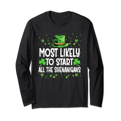 Most Likely To Start The Shenanigans St Patricks Day 2024 Long Sleeve T-Shirt