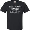 5X-Large Black Mens I Love Talking to Myself She Gets Me Funny T-Shirt view 2