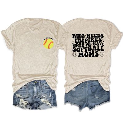 Who Needs Umpires When We Have Softball Mom T-Shirt Funny Softball Mama Crewneck Trendy Graphic Tee for Women Beige