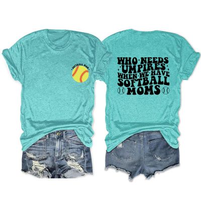 Who Needs Umpires When We Have Softball Mom T-Shirt Funny Softball Mama Crewneck Trendy Graphic Tee for Women Blue