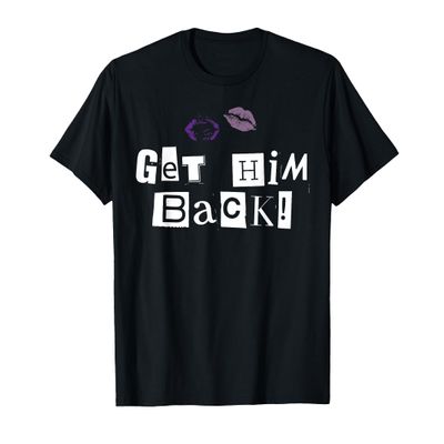 Get Him Back T-Shirt