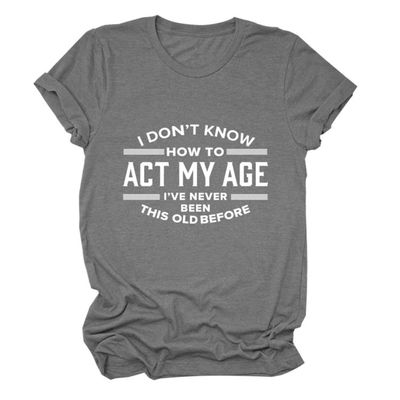 Womens Funny Tops I Don't Know How to Act My Age Shirts Short Sleeve Letter Printed Tees Casual Crewneck T-Shirt Dark Gray