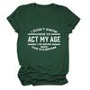 Womens Funny Tops I Don't Know How to Act My Age Shirts Short Sleeve Letter Printed Tees Casual Crewneck T-Shirt Vintage Green view 1