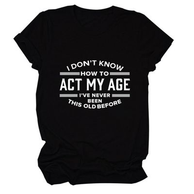 Womens Funny Tops I Don't Know How to Act My Age Shirts Short Sleeve Letter Printed Tees Casual Crewneck T-Shirt Black