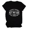 Womens Funny Tops I Don't Know How to Act My Age Shirts Short Sleeve Letter Printed Tees Casual Crewneck T-Shirt Black view 1