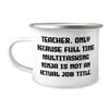 NineFit Basics Teacher Gifts For Men Women, Teacher. Only Because Full Time Multitasking, Motivational Teacher 12oz Camping Mug, From Friends, White view 1