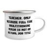 NineFit Basics Teacher Gifts For Men Women, Teacher. Only Because Full Time Multitasking, Motivational Teacher 12oz Camping Mug, From Friends, White view 2