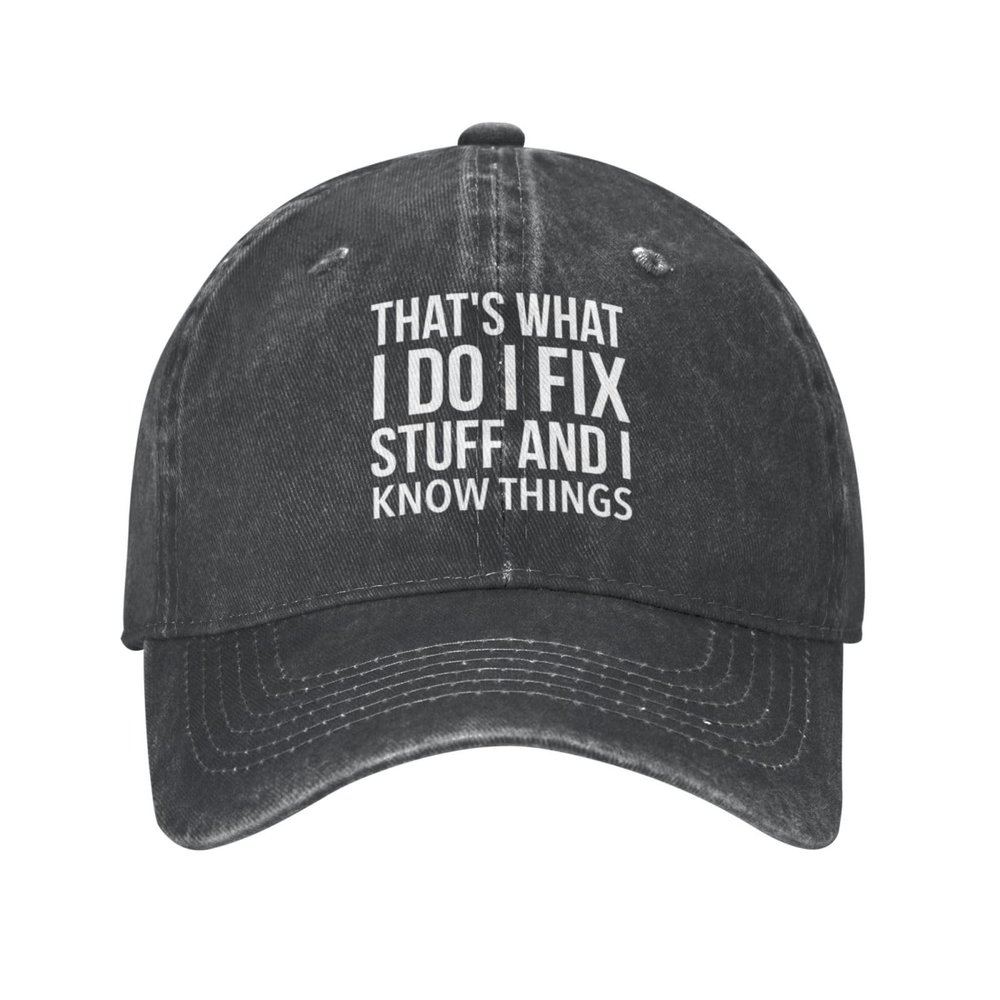 That's Whats I Do I Fix Stuff and I Know Things Funny Cowboy Hat Baseball Cap Women Trucker Hat Men Snapback Hat Black