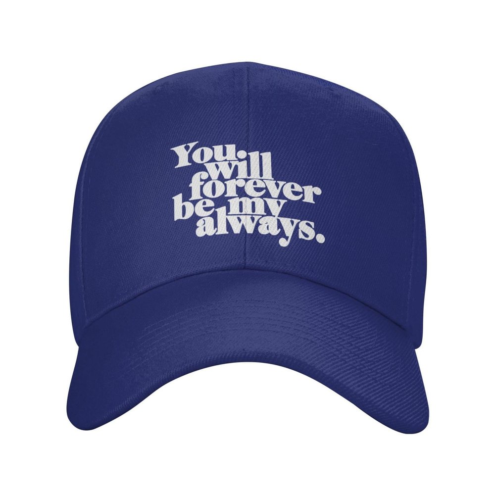 You Will Forever Be My Always Baseball Hat Funny Caps for Men Women Blue