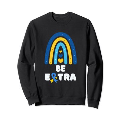 Be Extra Cute T21 World Down Syndrome Awareness Day Sweatshirt