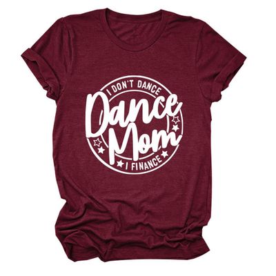 ZLXBLYYMZ Funny Dance Mom Shirts Women I Don't Dance I Finance T-Shirt Graphic Dancer Mama Short Sleeve Tees Round Neck Tops Wine, Medium
