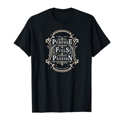 Purpose Fuels Passion T-Shirt