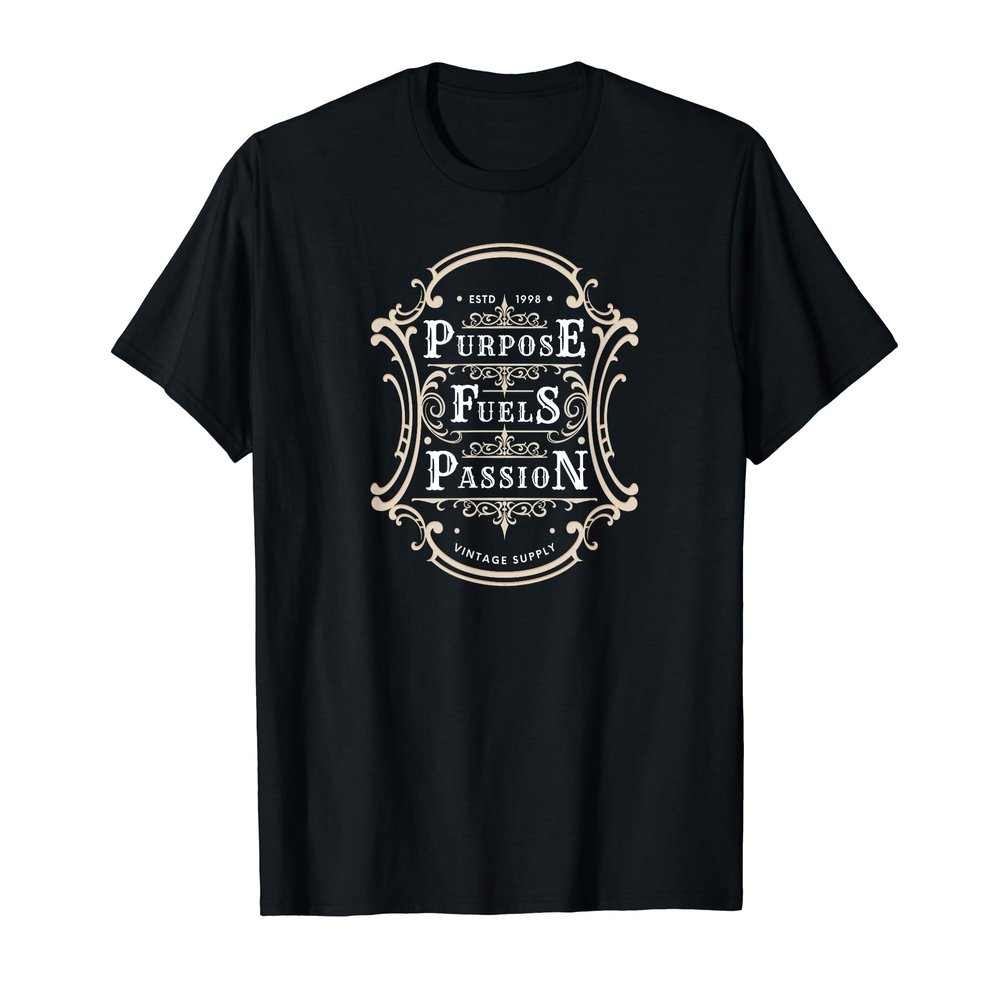 Purpose Fuels Passion T-Shirt
