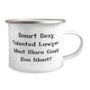 Sarcasm Lawyer Gifts, Smart Sexy Talented Lawyer. What More Could You, Gag 12oz Camping Mug For Coworkers, From Team Leader view 2