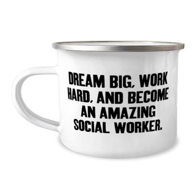 DREAM BIG, WORK HARD, AND BECOME AN AMAZING. 12oz Camping Mug, Social worker Present From Coworkers, Surprise For Coworkers